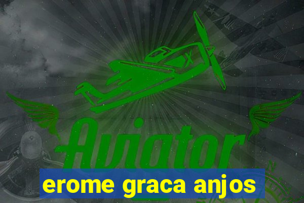 erome graca anjos